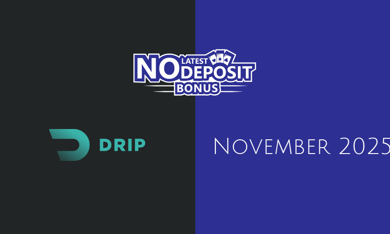 Latest no deposit bonus from Drip, today 3rd of November 2025