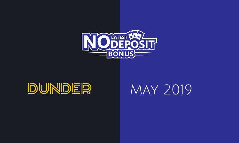 Latest no deposit bonus from Dunder Casino 17th of May 2019