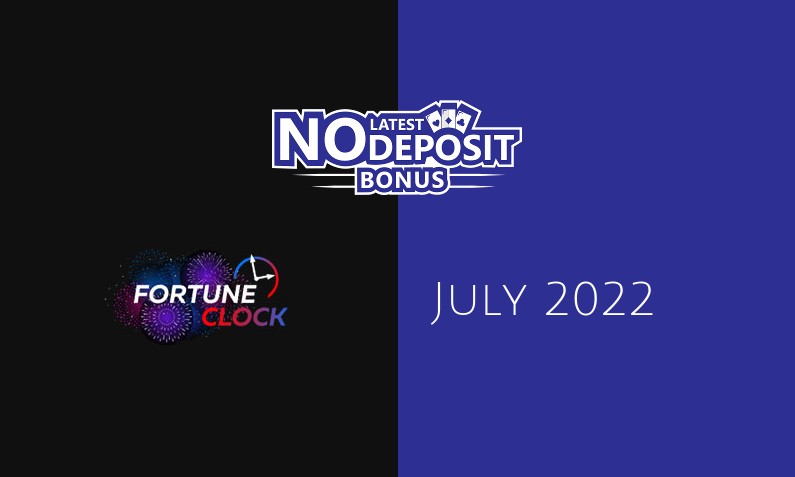 Latest no deposit bonus from Fortune Clock- 6th of July 2022