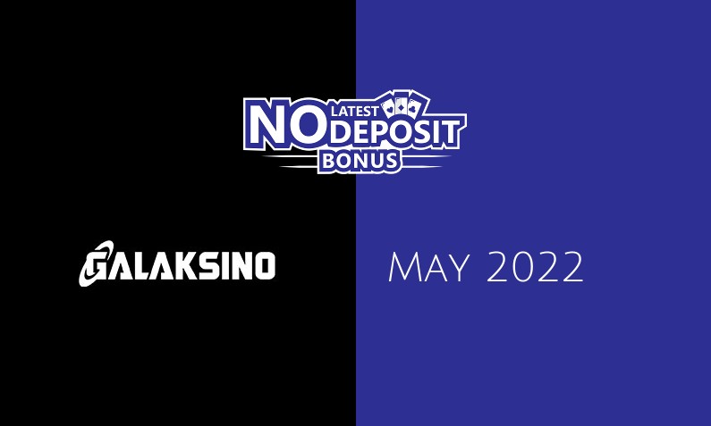 Latest no deposit bonus from Galaksino 10th of May 2022