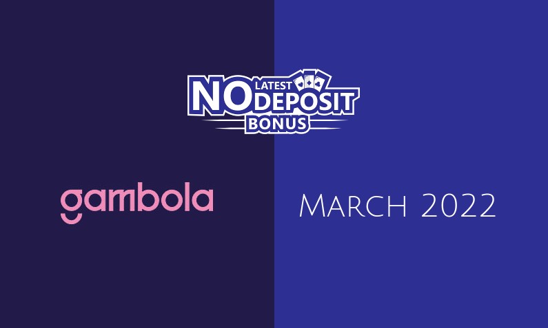 Latest no deposit bonus from Gambola- 14th of March 2022