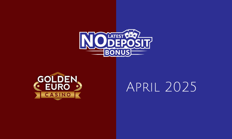 Latest no deposit bonus from Golden Euro Casino, today 5th of April 2025