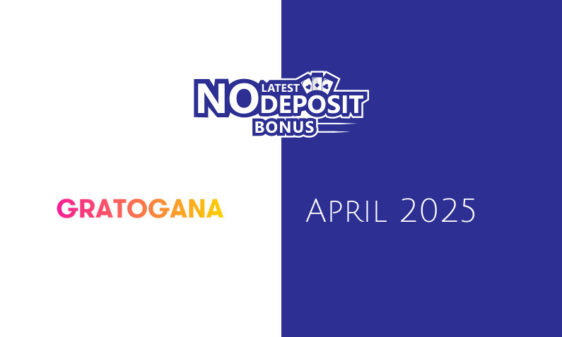 Latest no deposit bonus from Gratogana April 2025