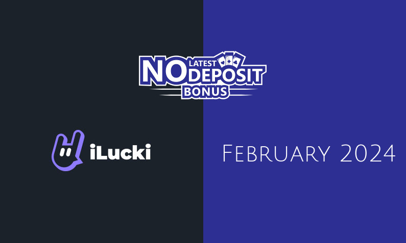 Latest no deposit bonus from ILUCKI Casino- 3rd of February 2024