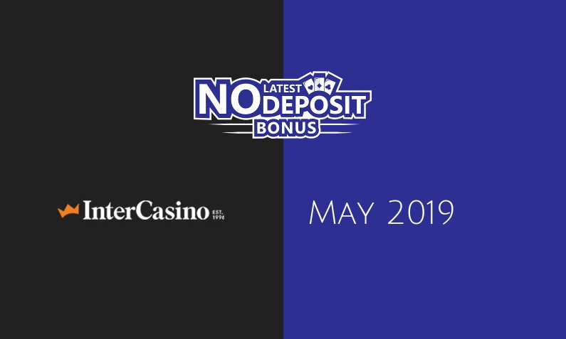 Latest no deposit bonus from InterCasino- 14th of May 2019