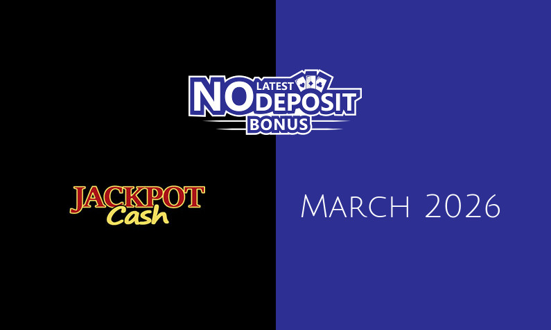 Latest no deposit bonus from JackpotCash March 2026