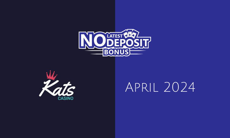 Latest no deposit bonus from Kats Casino, today 5th of April 2024