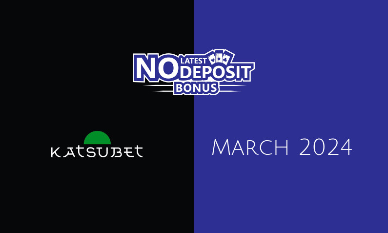 Latest no deposit bonus from Katsubet- 1st of March 2024