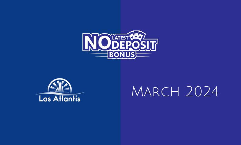 Latest no deposit bonus from Las Atlantis- 20th of March 2024