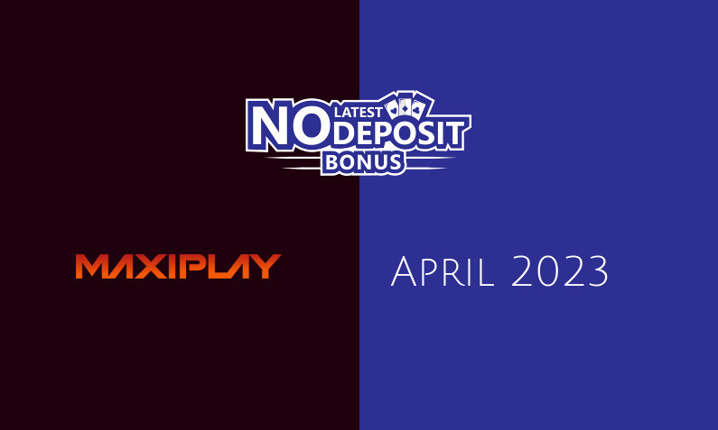 Latest no deposit bonus from MaxiPlay Casino, today 9th of April 2023