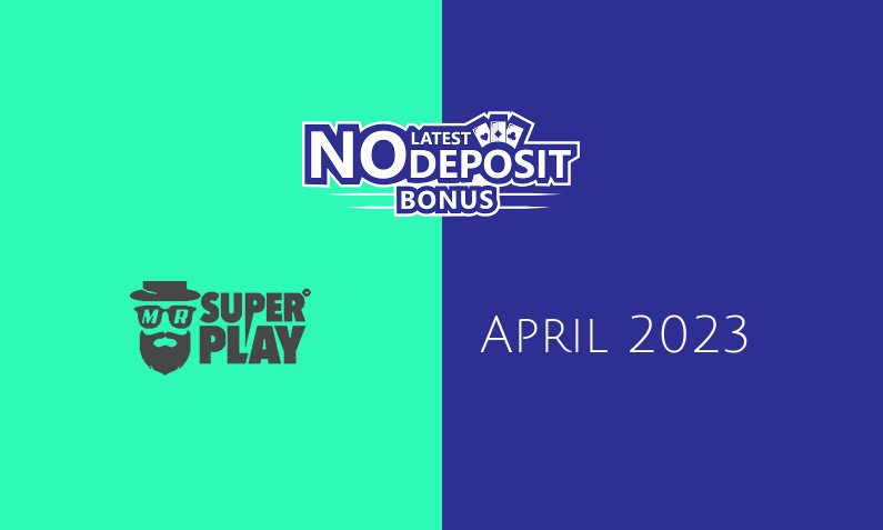 Latest no deposit bonus from Mr SuperPlay Casino, today 20th of April 2023