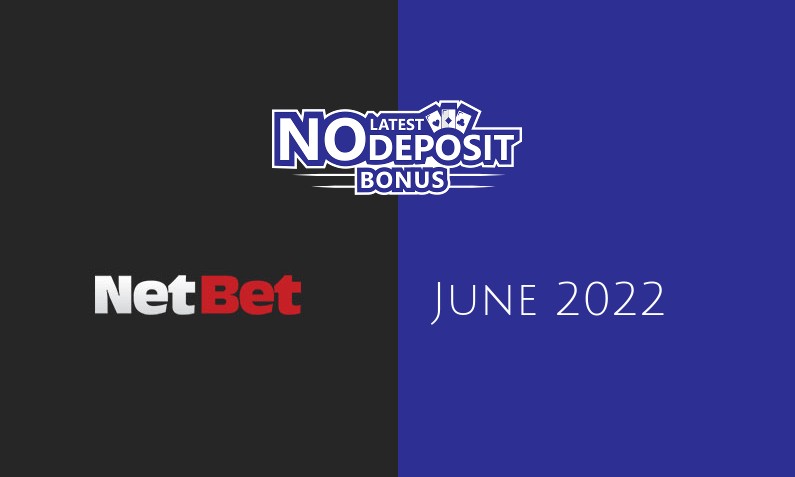 Latest no deposit bonus from NetBet Games June 2022