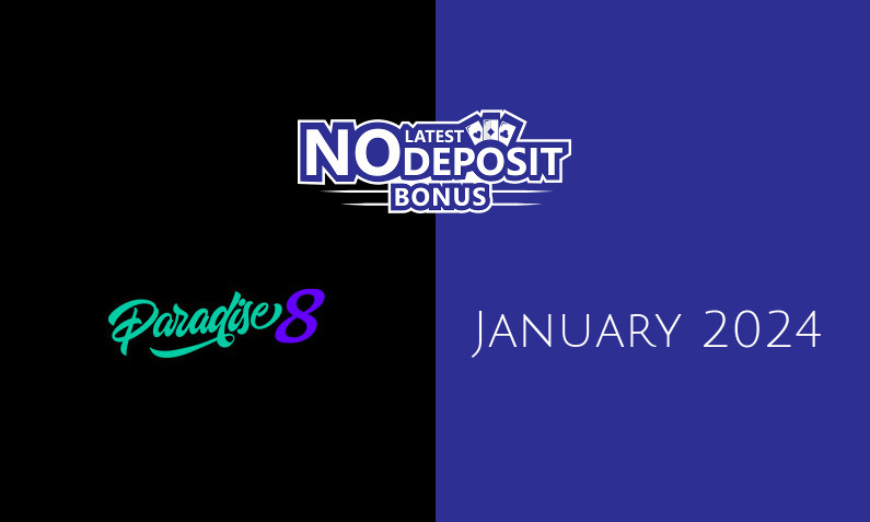 Latest no deposit bonus from Paradise 8 29th of January 2024