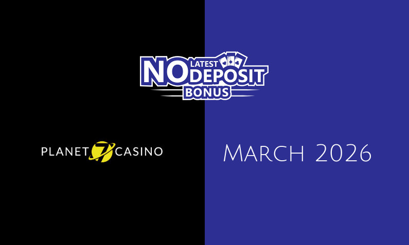 Latest no deposit bonus from Planet 7 March 2026