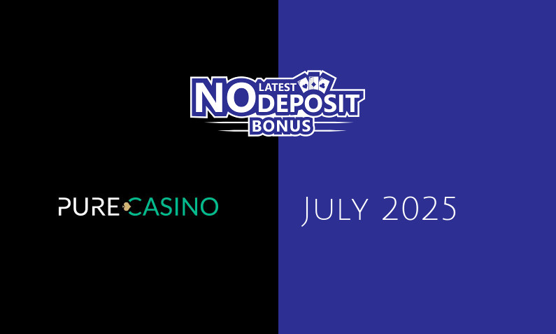 Latest no deposit bonus from PureCasino- 29th of July 2025