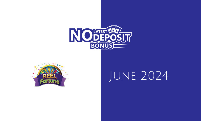 Latest no deposit bonus from Reel Fortune, today 26th of June 2024