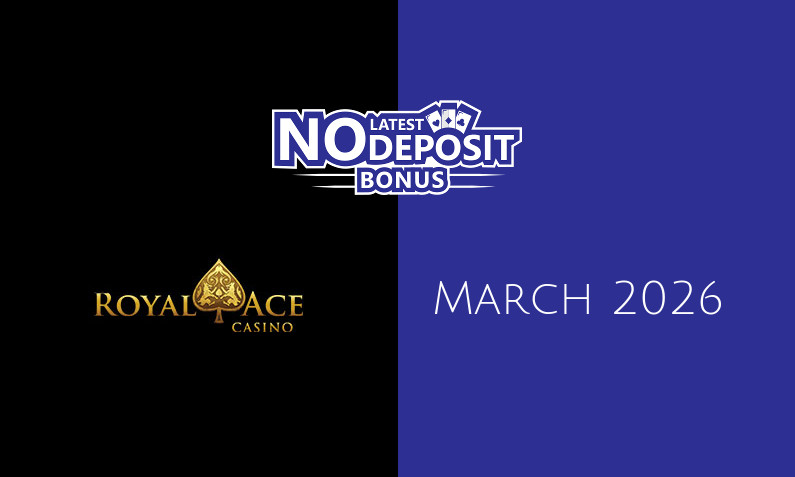 Latest no deposit bonus from Royal Ace 28th of March 2026