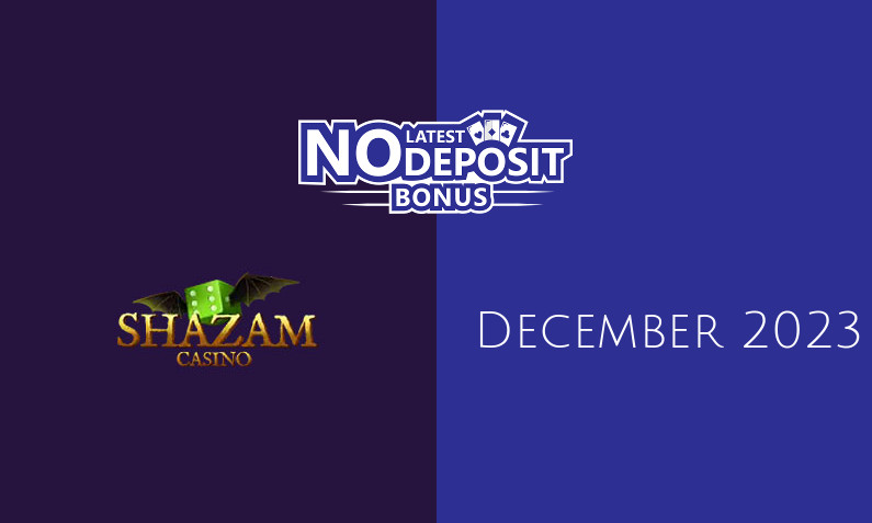 Latest no deposit bonus from Shazam 5th of December 2023
