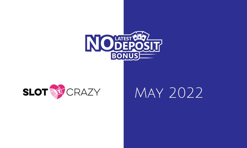 Latest no deposit bonus from Slot Crazy- 3rd of May 2022