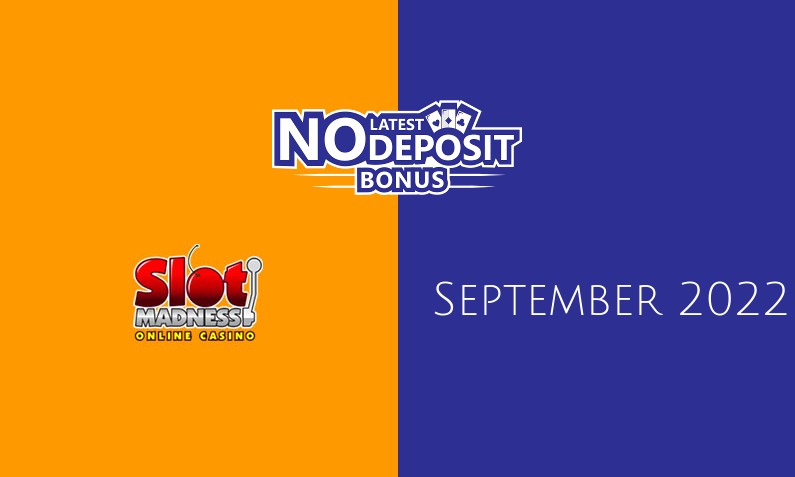 Latest no deposit bonus from Slot Madness 11th of September 2022