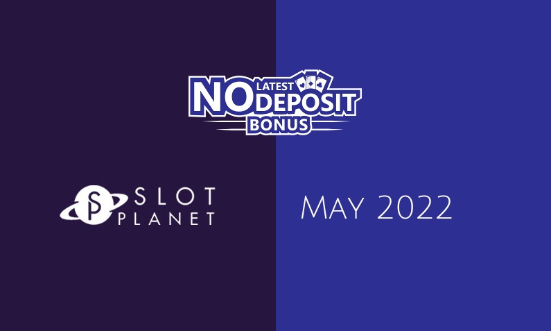 Latest no deposit bonus from Slot Planet Casino, today 2nd of May 2022