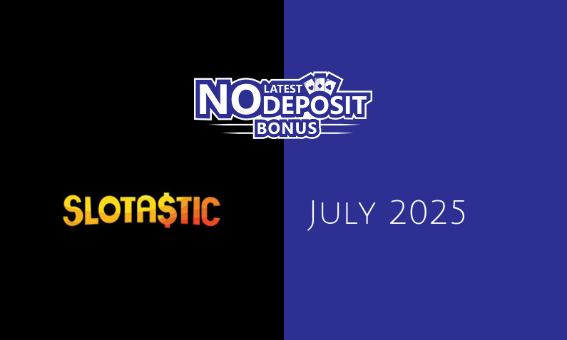 Latest no deposit bonus from Slotastic Casino, today 3rd of July 2025