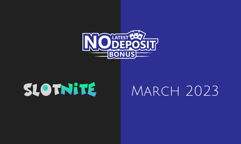 Latest no deposit bonus from Slotnite, today 7th of March 2023