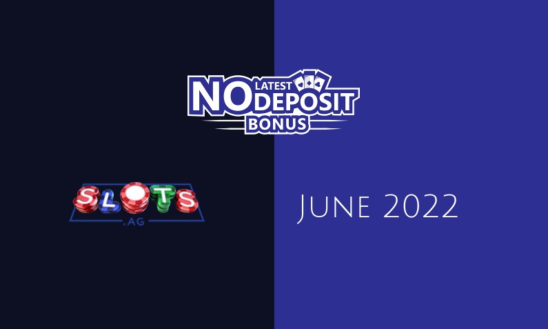 Latest no deposit bonus from Slots ag June 2022
