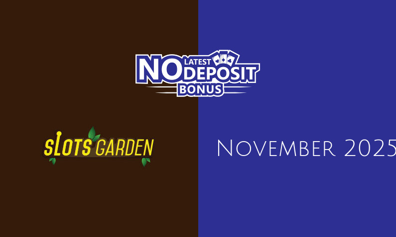 Latest no deposit bonus from Slots Garden November 2025