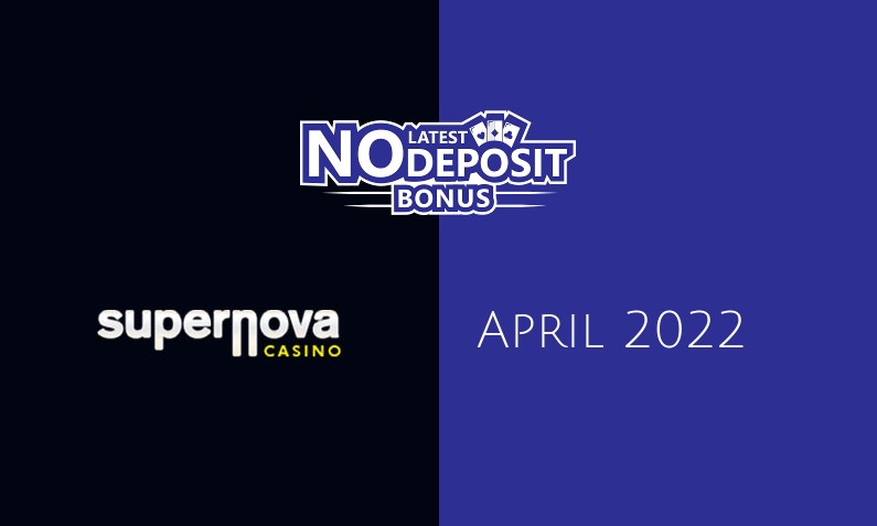 Latest no deposit bonus from Supernova Casino 6th of April 2022