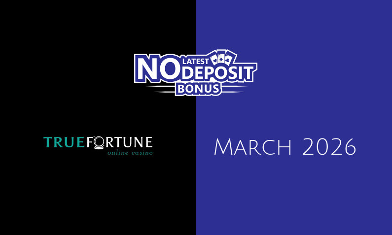 Latest no deposit bonus from True Fortune March 2026
