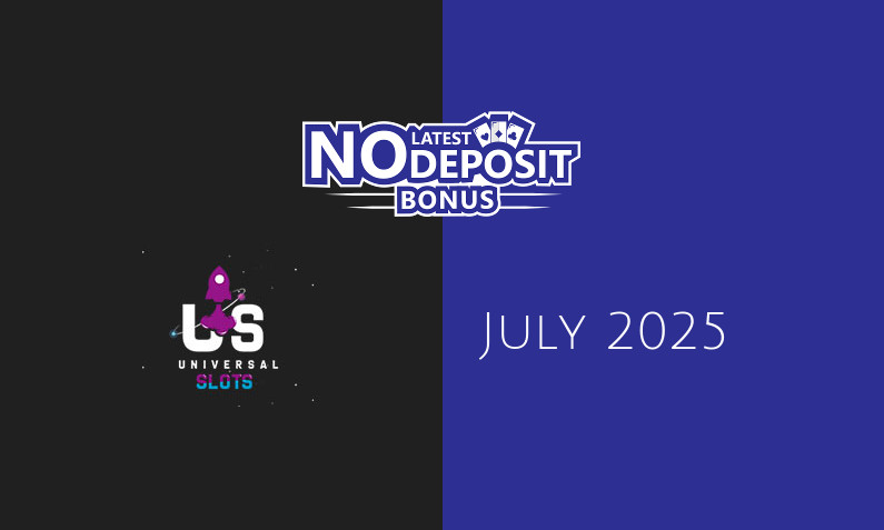Latest no deposit bonus from Universal Slots Casino- 10th of July 2025