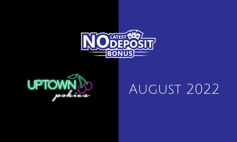 Latest no deposit bonus from Uptown Pokies Casino, today 28th of August 2022