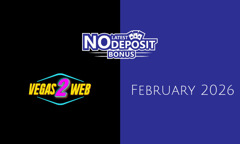 Latest no deposit bonus from Vegas2Web Casino 26th of February 2026