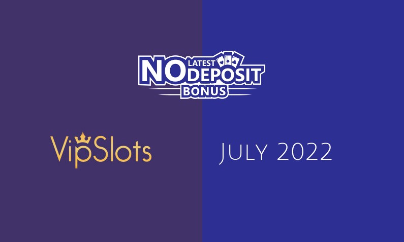Latest no deposit bonus from VipSlots- 5th of July 2022