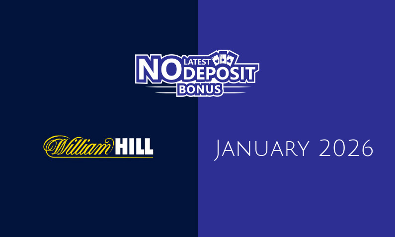 Latest no deposit bonus from William Hill Casino- 27th of January 2026
