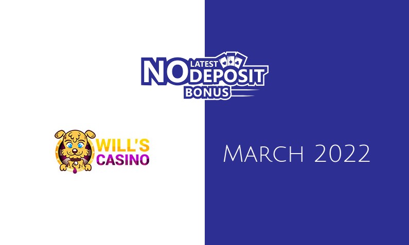 Latest no deposit bonus from Wills Casino- 1st of March 2022