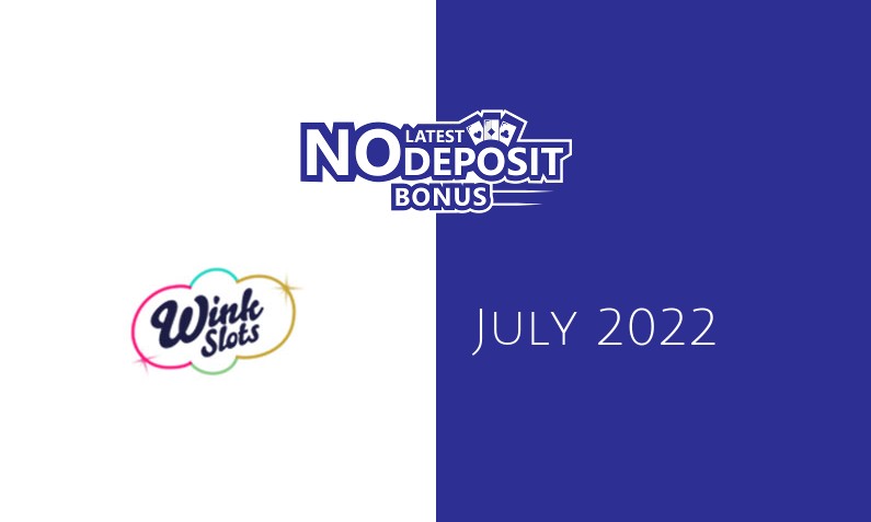 Latest no deposit bonus from Wink Slots Casino- 9th of July 2022