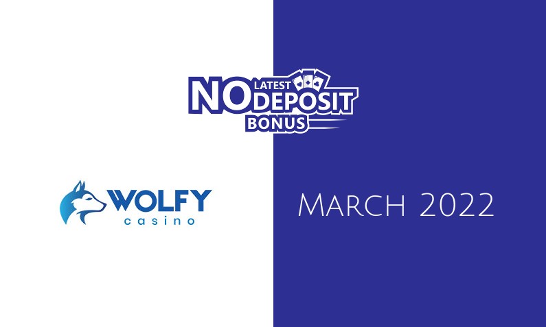 Latest no deposit bonus from Wolfy Casino, today 13th of March 2022