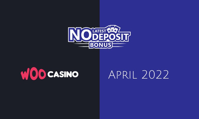 Latest no deposit bonus from Woo Casino April 2022