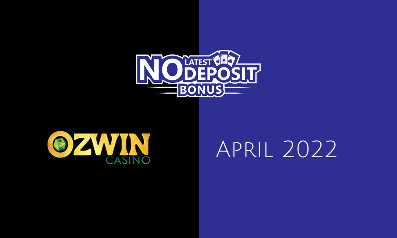 Latest Ozwin Casino no deposit bonus 14th of April 2022
