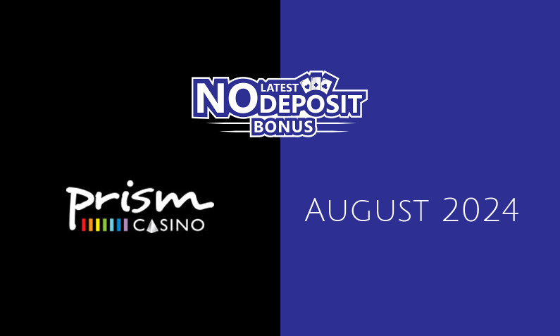 Latest Prism Casino no deposit bonus, today 4th of August 2024