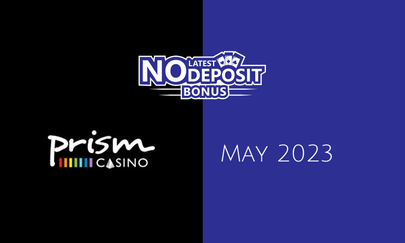 Latest Prism Casino no deposit bonus, today 8th of May 2023
