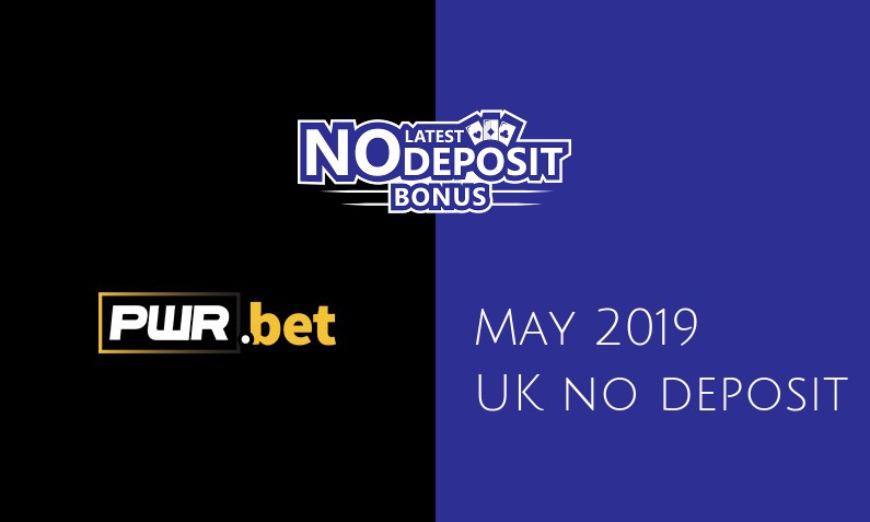 Latest PWR Bet Casino no deposit UK bonus- 14th of May 2019