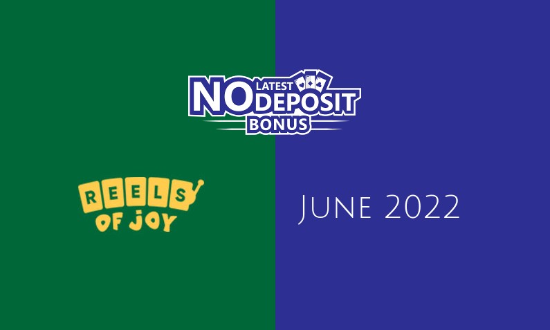 Latest Reels of Joy no deposit bonus June 2022