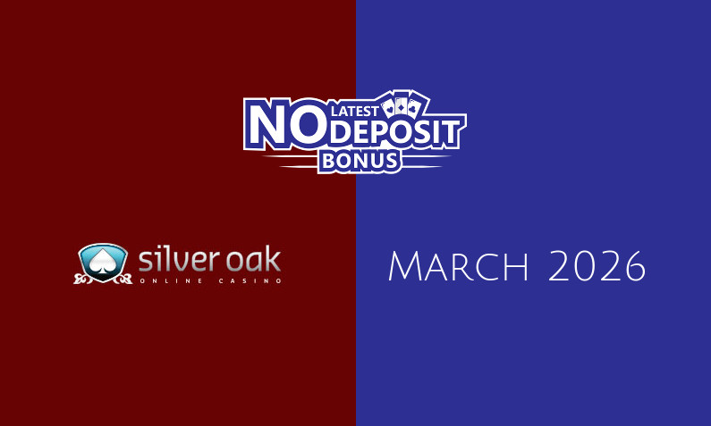 Latest Silver Oak no deposit bonus 26th of March 2026
