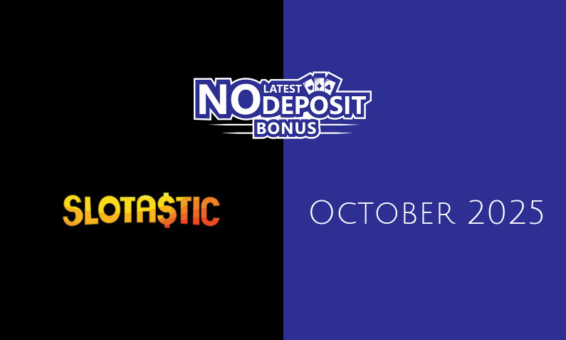 Latest Slotastic Casino no deposit bonus October 2025