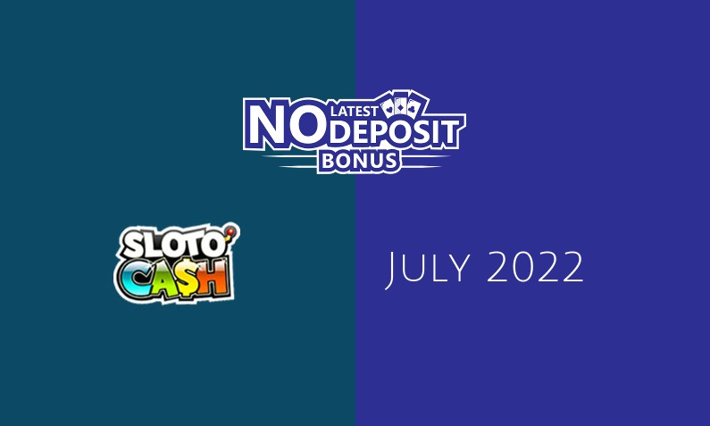 Latest Sloto Cash Casino no deposit bonus- 13th of July 2022