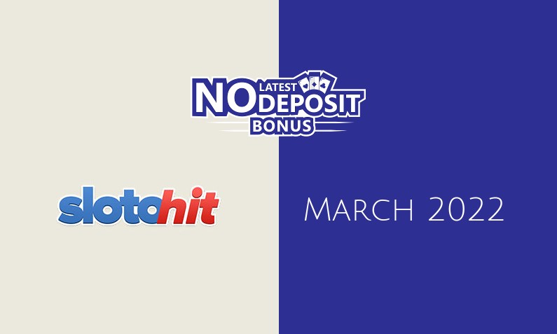 Latest SlotoHit Casino no deposit bonus 24th of March 2022