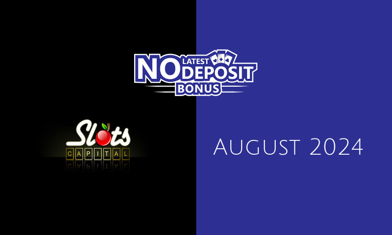 Latest Slots Capital Casino no deposit bonus 23rd of August 2024